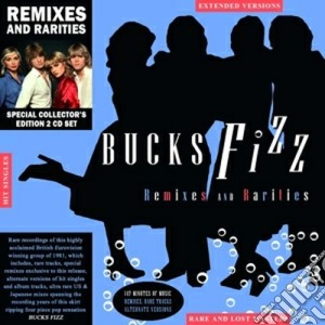 Bucks Fizz - Remixes And Rarities (2 Cd) cd musicale di Fizz Bucks