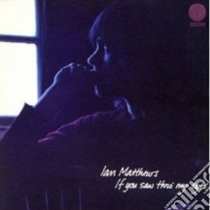 Ian Matthews - If You Saw Thro' My Eyes cd musicale di Ian Matthews