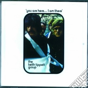 Keith Tippett Group - You Are Here...I Am There cd musicale di Keith tippett group