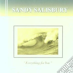 Salisbury, Sandy - Everything For You cd musicale di Sandy Salisbury