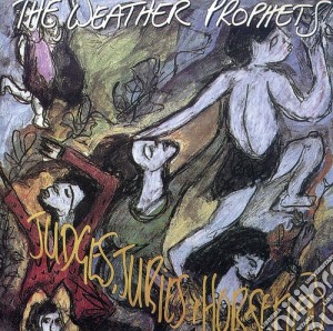 Weather Prophets - Judges,juries & Horsemen cd musicale di Prophets Weather