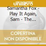 Samantha Fox - Play It Again, Sam - The Fox Box (2 Cd+2 Dvd) cd