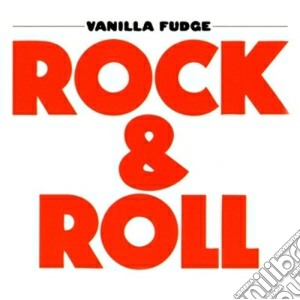 Vanilla Fudge - Rock & Roll cd musicale di Vanilla Fudge