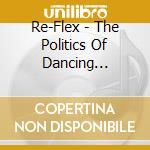 Re-Flex - The Politics Of Dancing Expanded Edition (2 Cd) cd musicale di Re