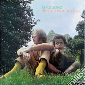 Henry Lowther Band - Child Song (Remastered Edition) cd musicale di Henry band Lowther