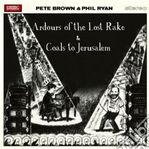 Pete Brown & Phil Ryan - Ardours Of The Lost Rake (2 Cd) cd musicale di Pete & ryan Brown