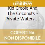 Kid Creole And The Coconuts - Private Waters In The Great Divide / You Shoulda Told Me You Were? Deluxe Edition (2 Cd) cd musicale di Kid Creole And The Coconuts