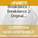Breakdance / Breakdance 2: Original Motion Picture Soundtracks (2 Cd) cd