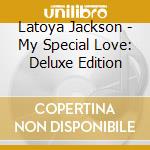 Latoya Jackson - My Special Love: Deluxe Edition cd