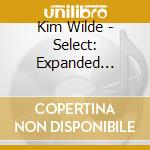 Kim Wilde - Select: Expanded Gatefold Wallet Edition (2 Cd+Dvd) cd