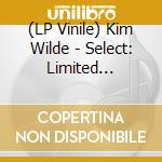 (LP Vinile) Kim Wilde - Select: Limited Edition lp vinile