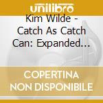 Kim Wilde - Catch As Catch Can: Expanded Gatefold Wallet Edition (2 Cd+Dvd) cd