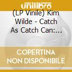 (LP Vinile) Kim Wilde - Catch As Catch Can: Limited Edition lp vinile