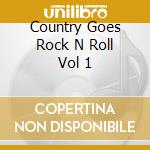 Country Goes Rock N Roll Vol 1 cd