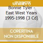 Bonnie Tyler - East West Years 1995-1998 (3 Cd) cd
