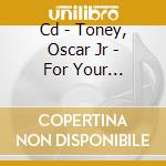 Cd - Toney, Oscar Jr - For Your Precious Love(complete Bellreco cd