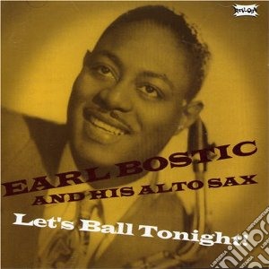 Earl Bostic - Let's Ball Tonight cd musicale di Earl Bostic