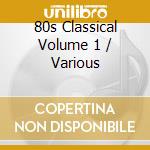 80s Classical Volume 1 / Various cd