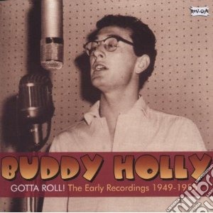 Buddy Holly - Gotta Roll-early Recordings 49-55 cd musicale di Buddy Holly