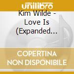 Kim Wilde - Love Is (Expanded Deluxe) (3 Cd + Dvd) cd