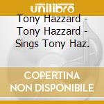 Tony Hazzard - Tony Hazzard - Sings Tony Haz. cd