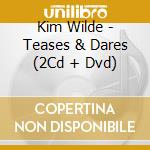 Kim Wilde - Teases & Dares (2Cd + Dvd) cd