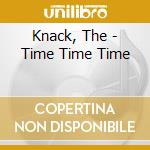 Knack, The - Time Time Time cd