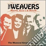 Weavers - Hard, Ain't It Hard cd