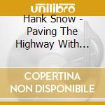 Hank Snow - Paving The Highway With Tears cd