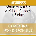 Gene Vincent - A Million Shades Of Blue cd