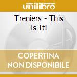 Treniers - This Is It! cd