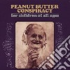 Peanut Butter Consp. - For Children Of All Ages cd