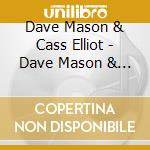 Dave Mason & Cass Elliot - Dave Mason & Cass Elliot cd musicale di Dave/elliot Manso