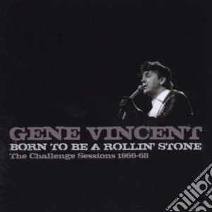 Gene Vincent - Born To Be A Rollin' Stone cd musicale di Gene Vincent