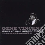Gene Vincent - Born To Be A Rollin' Stone cd