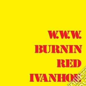Burnin Red Ivanhoe - W.w.w. cd musicale di Burnin red ivanhoe