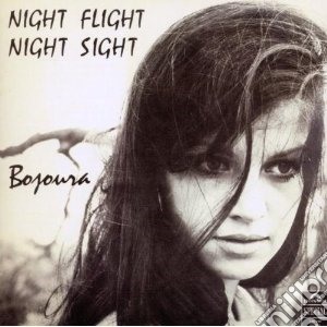 Bojoura - Night Flight Night Sight cd musicale di BOJOURA