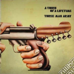 Three Man Army - A Third Of A Lifetime: Remastered Edition cd musicale di Three Man Army