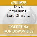 David Mcwilliams - Lord Offaly: Remastered Edition cd musicale di David Mcwilliams