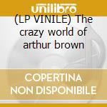 (LP VINILE) The crazy world of arthur brown lp vinile di Crazy world of arthu