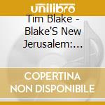 Tim Blake - Blake'S New Jerusalem: Remastered And Expanded Edition cd musicale di Tim Blake