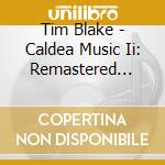Tim Blake - Caldea Music Ii: Remastered Edition cd
