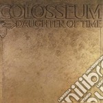 Colosseum - Daughter Of Time: Remastered & Expanded Edition