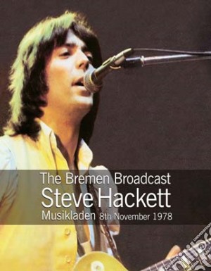 (Music Dvd) Steve Hackett - The Bremen Broadcast cd musicale
