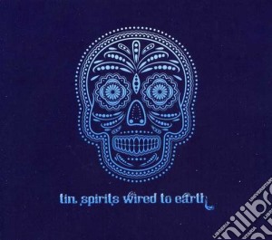 Tin Spirits - Wired To Earth cd musicale di Spirits Tin