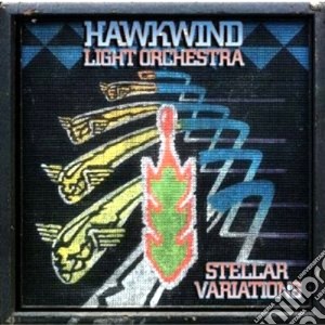 Hawkwind Light Orchestra - Stellar Variations cd musicale di Hawkwind light orche