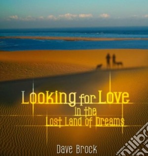 Dave Brock - Looking For Love In The Lost Land cd musicale di Dave Brock