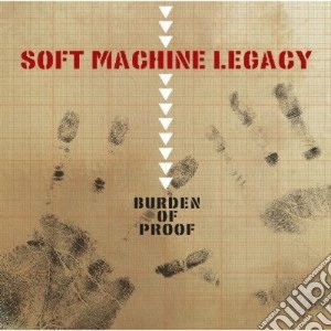 Soft Machine Legacy - Burden Of Proof cd musicale di Soft Machine