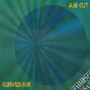 Curved Air - Air Cut: Newly Remastered Official Edition cd musicale di Air Curved