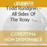 Todd Rundgren - All Sides Of The Roxy - May 1978 (3 Cd) cd musicale di Todd Rundgren